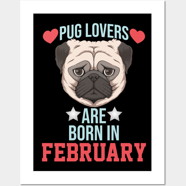 pug lovers are born in february Wall Art by Ericokore